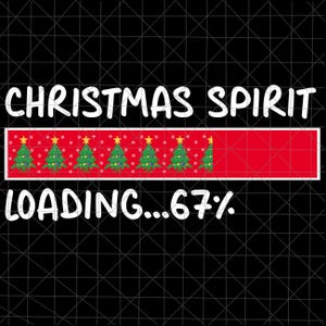 May include: A black graphic with the words "CHRISTMAS SPIRIT" above a red loading bar with Christmas trees and the text "LOADING...67%."