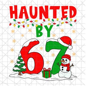 May include: A festive graphic with the words "HAUNTED BY" in red and green, with the number "67" in red and green. A snowman wearing a red hat and scarf, a Christmas tree, and a wrapped gift are also featured.