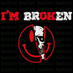 I&#39;m Broken Svg, Confused Smile Svg, Invisible Illness I&#39;m OK Broken Svg, Skull Halloween Svg, Halloween Quote Svg