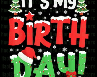 May include: A celebratory graphic on a black background with the text "IT'S MY BIRTHDAY!" in red and green. The design incorporates Christmas trees, snowflakes, and a Santa hat.