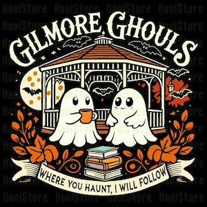 May include: A black graphic featuring the text "GILMORE GHOULS" above a gazebo with two cartoon ghosts. One ghost holds a mug. The image includes bats, books, and the phrase "WHERE YOU HAUNT, I WILL FOLLOW."