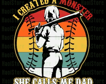 I Created A Monster She Call Me Dad Svg, Softball Baseball Father&#39;s Day Svg, Softball Baseball Dad Svg