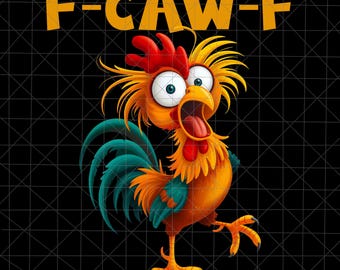 F-Caw-F Chicken Png, Rooster F-Caw-F Meme Clipart, Funny Crazy Rooster Png, F-Caw-F Tshirt Design