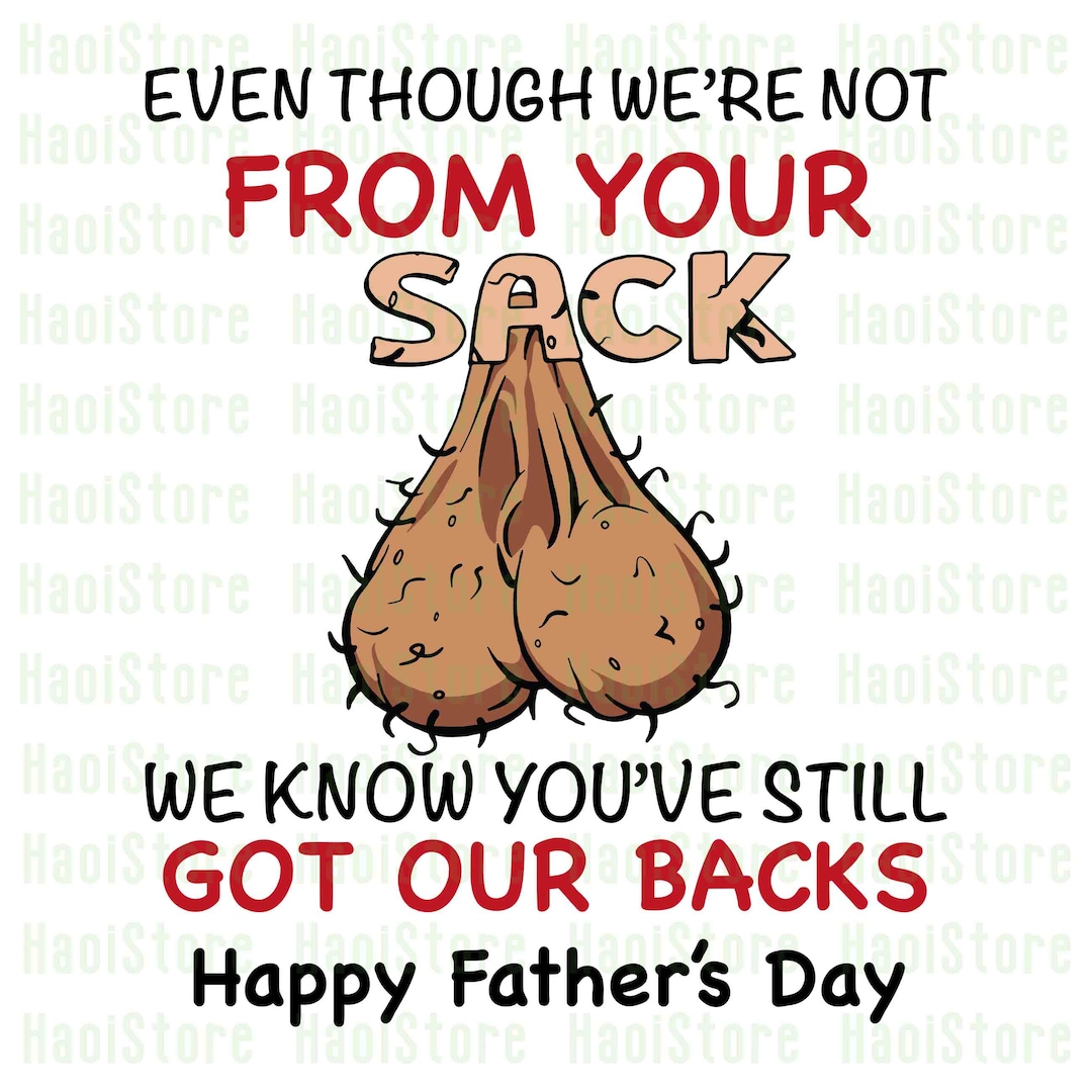 Even Though We're Not From Your Sack Svg, Funny Father's Day Quote Svg