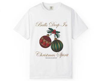 Balls Deep In Christmas Spirit T-shirt | Christmas Holiday Tee