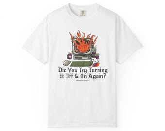 Did You Try Turning It Off & On Again | Graphic T-Shirt