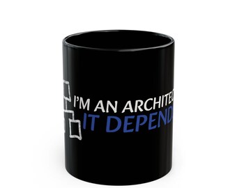 Im An Architect It Depends Black Mug