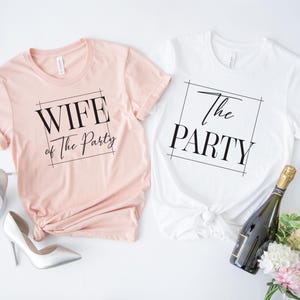 Wife Of The Party Shirt: Bachelorette Crew Bridal Shower Tee