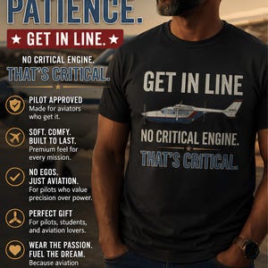 May include: A black short-sleeved t-shirt featuring a graphic of a small airplane and the text GET IN LINE, NO CRITICAL ENGINE, THAT'S CRITICAL. The shirt is worn by a person with a beard and sunglasses, with additional text overlaying the image.