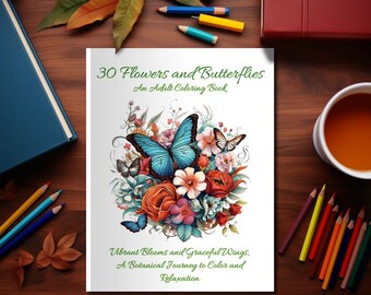 May include: A white book cover with the title "30 Flowers and Butterflies" and the subtitle "An Adult Coloring Book". The cover features a colorful illustration of a blue butterfly surrounded by flowers.