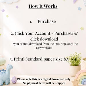 May include: An instructional graphic titled How It Works with three steps: 1. Purchase, 2. Click Your Account - Purchases & click download, 3. Print! Standard paper size 8.5" x 11". It notes this is a digital download only, no physical items shipped.