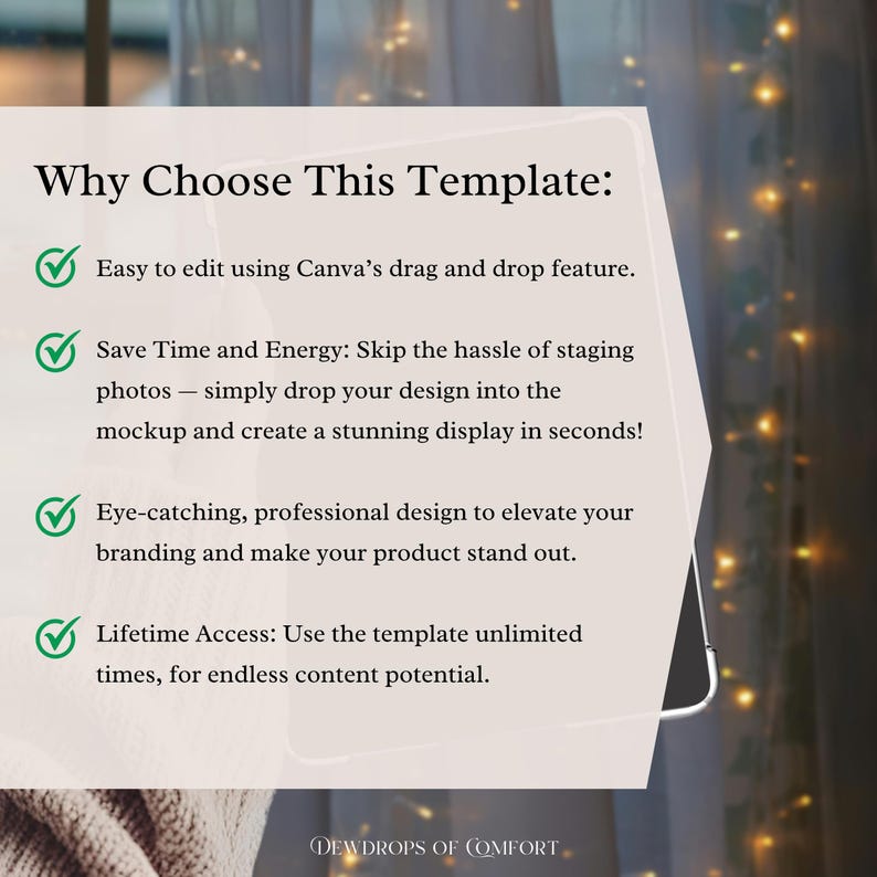 May include: A digital mockup template with text that reads "Why Choose This Template:" and lists features like easy editing, time-saving, professional design, and lifetime access. The template is displayed on a phone-like device with a blurred background of fairy lights.