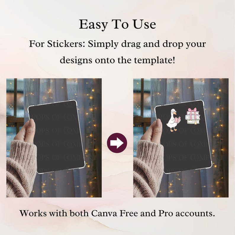 May include: An image showing a tablet with the text "Easy To Use" and instructions for using stickers. The image shows a hand holding a tablet with a blank screen, then the same tablet with a cartoon goose and books. Text: "Works with both Canva Free and Pro accounts."