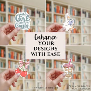 May include: A collection of stickers featuring various designs. One sticker reads "Just a Girl with Goals" in a script font. Other stickers include a goose reading a book, cherries with a pink bow, and an iced coffee. The text "Enhance Your Designs With Ease" is also present.