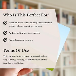 May include: A template with text that reads "Who Is This Perfect For?" and "Terms Of Use". The text lists e-reader insert sellers, authors, and bookish content creators. The Terms of Use states the template is for personal or promotional use only.