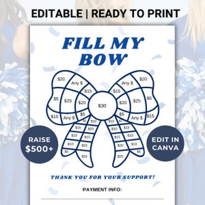 May include: A printable blue and white "Fill My Bow" fundraising chart. The chart features a bow graphic with amounts from $5 to $30, and the text "EDITABLE | READY TO PRINT". The chart also includes the text "RAISE $500+" and "EDIT IN CANVA".