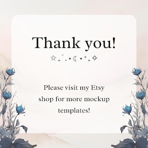 May include: A digital image with the text "Thank you!" in black, with decorative celestial symbols. The image also includes the text "Please visit my Etsy shop for more mockup templates!" and floral accents.