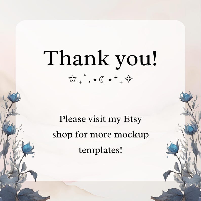May include: A digital image with the text "Thank you!" in black, with decorative celestial symbols. The image also includes the text "Please visit my Etsy shop for more mockup templates!" and floral accents.