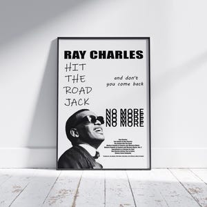 Könnte beinhalten: Schwarzweißes Poster mit einem Foto von Ray Charles und dem Text "Hit the Road Jack" und "No More", dreimal wiederholt. Das Poster enthält auch den Text "and don't you come back".