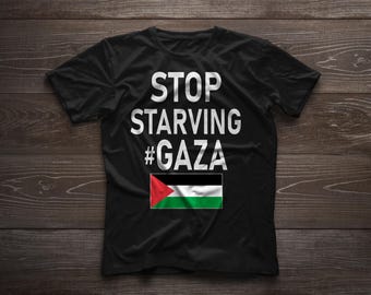 Stop starving Gaza solidarity with Gaza Free Palestine Protest Starvation in Gaza t-shirt