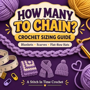 May include: A crochet sizing guide titled HOW MANY TO CHAIN? with text for Blankets, Scarves, and Flat-Row Hats. Includes a purple yarn chain, a gold crochet hook, a measuring tape, stitch markers, and icons of a blanket, scarf, and hat.
