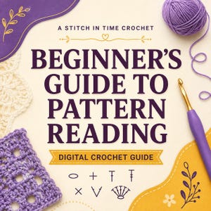 May include: A digital crochet guide titled A STITCH IN TIME CROCHET BEGINNER'S GUIDE TO PATTERN READING. The cover features purple yarn, a purple crochet hook, a purple square crochet swatch, and a white lace swatch with decorative floral accents.
