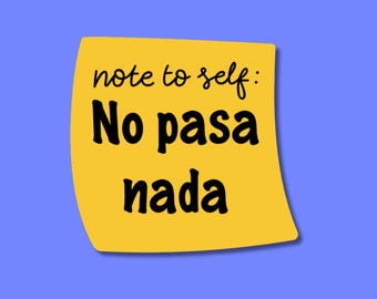 Note to Self: No Pasa Nada Sticker – A Spanglish Vinyl Decal for Chill Vibes