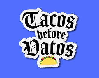 Tacos Before Vatos Sticker: Funny Latina Humor, Waterproof Vinyl Decal