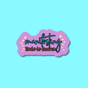 Manifesting Todo Lo Bueno Sticker: Spanglish Latina Vibes, Waterproof Vinyl Decal