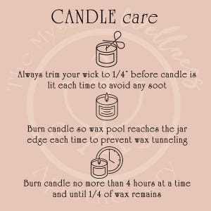 May include: A beige graphic with candle care instructions. Text reads: Trim wick to 1/4 inch, burn until wax pool reaches the jar edge, and burn for no more than 4 hours. Includes illustrations of candles.