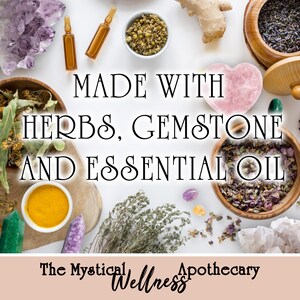 May include: An overhead shot features various natural elements. The image includes herbs, gemstones, essential oils, and the text "MADE WITH HERBS, GEMSTONE AND ESSENTIAL OIL". The Mystical Wellness Apothecary logo is at the bottom.