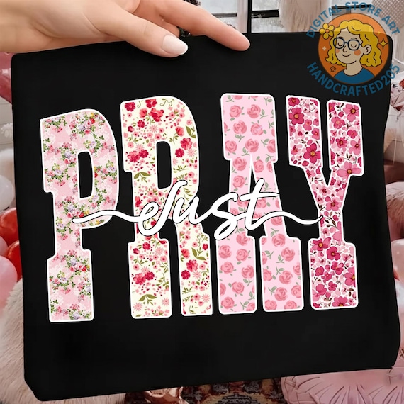 Christian Png, JUST PRAY Png Floral Christian Png Brushstroke Bible Verse Png Religious Design Png Praying Mama Png Jesus Faith Shirt Png