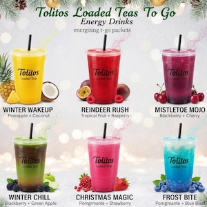 May include: An advertisement for Tolitos Loaded Teas To Go energy drinks. The image showcases six colorful drinks in clear cups with black straws. Each drink is accompanied by its ingredients, such as pineapple, coconut, raspberry, and cherry. The text reads "Winter Wakeup," "Reindeer Rush," and "Mistletoe Mojo."