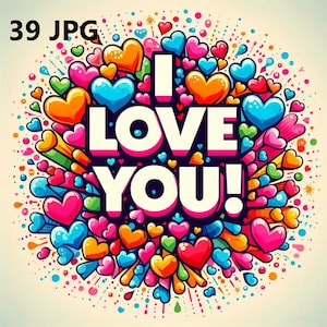 May include: A vibrant illustration with the words "I LOVE YOU!" in white, surrounded by colorful hearts in shades of orange, blue, pink, and green. The design is set against a light background with scattered dots.