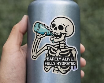 Barely Alive Hydrated Skeleton Sticker - Funny Dark Humor Decal