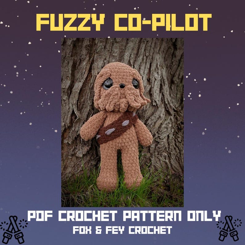 May include: A crocheted brown plush toy resembling a character from a science fiction film, with a bandolier and a textured head. The text "FUZZY CO-PILOT" is at the top, and "PDF CROCHET PATTERN ONLY" and "FOX & FEY CROCHET" are at the bottom.