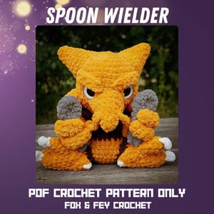 May include: A crocheted plush toy in shades of orange, gray, and white, resembling a fictional character. The toy has large eyes, a long snout, and two arms. The text "SPOON WIELDER" and "PDF CROCHET PATTERN ONLY FOX & FEY CROCHET" are displayed.