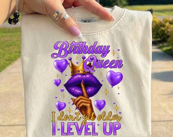 Birthday Queen PNG, I Don't Get Older I Level Up Sublimation, Birthday Girl Gift, Funny Birthday Sublimation, Digital Download