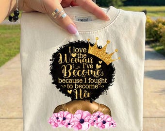 Amo la donna che sono diventata PNG, Donna nera PNG, Design a sublimazione donna afro, Amore per se stessi PNG, Donna forte png, Maglietta motivazionale png
