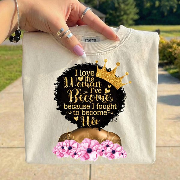 Me encanta la mujer en la que me he convertido PNG, Mujer negra PNG, Diseño de sublimación de mujer afro, Amor propio PNG, Mujer fuerte PNG, Camiseta motivacional PNG