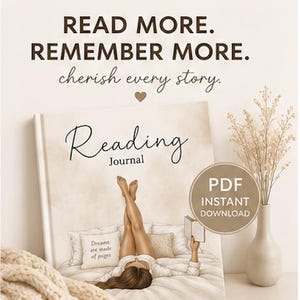 May include: A reading journal with a cover illustration of a person lying on a bed reading a book. The text reads: READ MORE. REMEMBER MORE. cherish every story. Reading Journal. A circular badge states: PDF INSTANT DOWNLOAD. The journal is cream-colored.