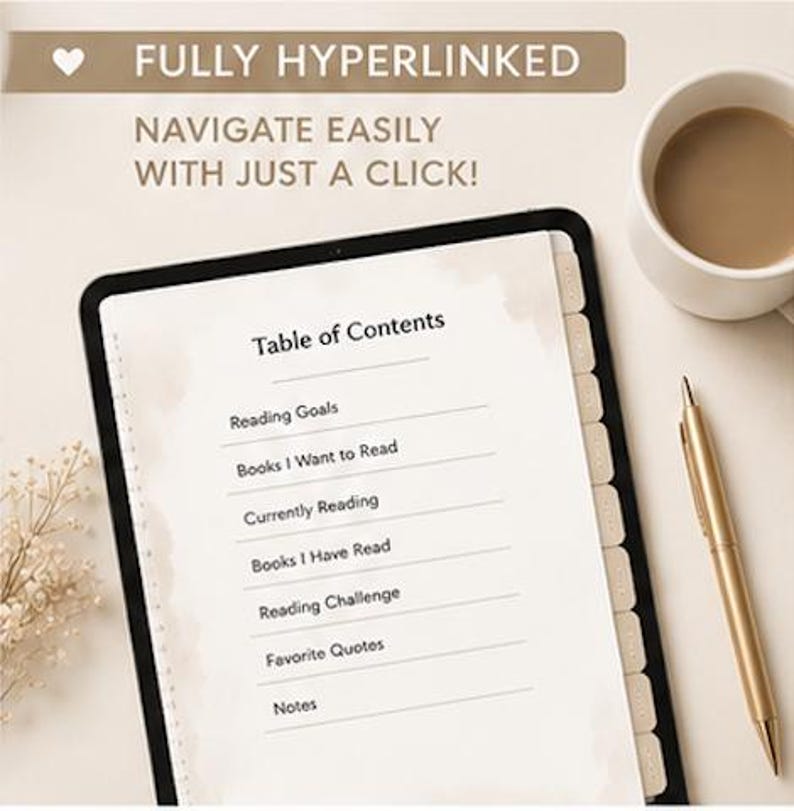 May include: A digital tablet displaying a Table of Contents with sections for Reading Goals, Books I Want to Read, Currently Reading, Books I Have Read, Reading Challenge, Favorite Quotes, and Notes. Text above reads FULLY HYPERLINKED NAVIGATE EASILY.