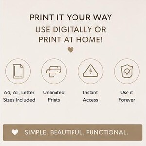 May include: A digital print instruction graphic with the text PRINT IT YOUR WAY USE DIGITALLY OR PRINT AT HOME. Four circular icons represent A4, A5, and Letter sizes, unlimited prints, instant access, and lifetime use. A bottom bar reads SIMPLE. BEAUTIFUL. FUNCTIONAL.