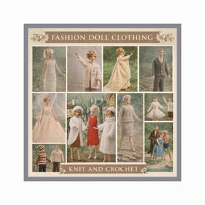 May include: A collage of vintage fashion doll clothing, featuring knit and crochet designs. The image showcases various outfits, including dresses, coats, and suits, with the text "FASHION DOLL CLOTHING" and "KNIT AND CROCHET" at the top and bottom.