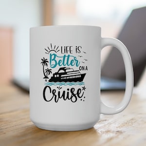 Cruise Mug gift for cruise exchange cruise lover gift life is better cruising mug cruise ship memorabilia family cruise memorabilia