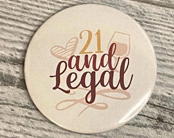 21st birthday button 21 birthday pin milestone year button 21 and legal birthday pinback 21 and legal button with wine glass