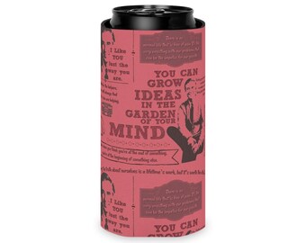 Slim Can Koozie - Mister Rogers - Grow Ideas in the Garden of Your Mind - 2 Sizes - Insulated Slim Can Cooler - FREE SHIPPING