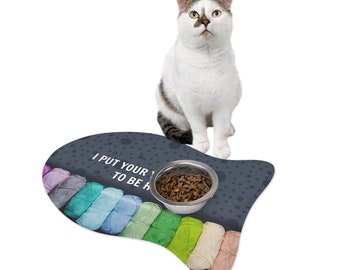 I Put YOUR Yarn Down to be Here - Pet Feeding Mats (Print to Order)- 3 Designs