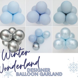 May include: A step-by-step guide to creating a winter wonderland balloon garland. The image shows six different arrangements of blue and silver balloons, with the text "Winter Wonderland Designer Balloon Garland" at the bottom.