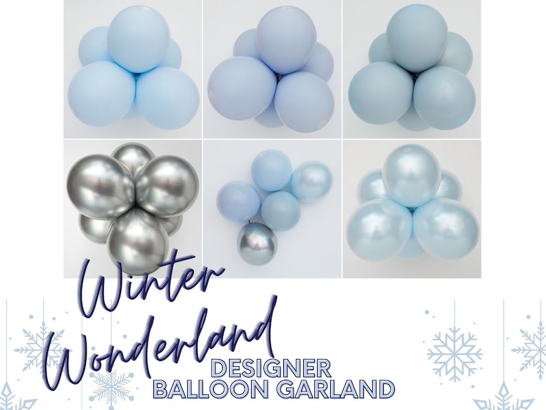 May include: A step-by-step guide to creating a winter wonderland balloon garland. The image shows six different arrangements of blue and silver balloons, with the text "Winter Wonderland Designer Balloon Garland" at the bottom.